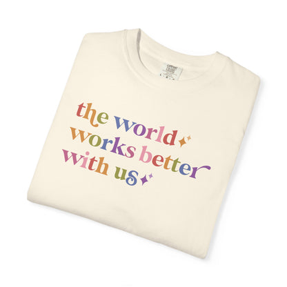 The World Works Better With Us Care & Resist rainbow Comfort Colors tee