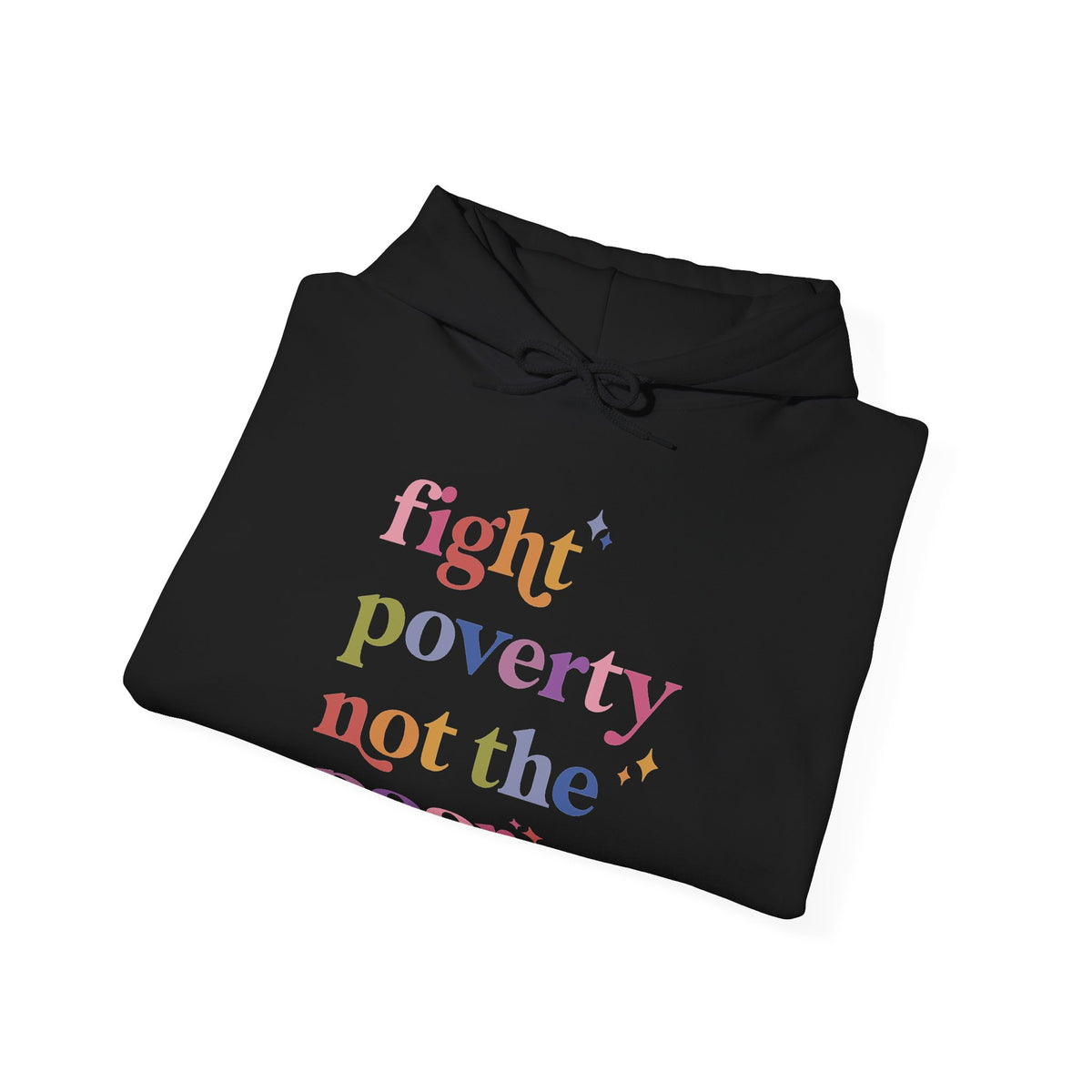 Fight Poverty Not the Poor Hoodie