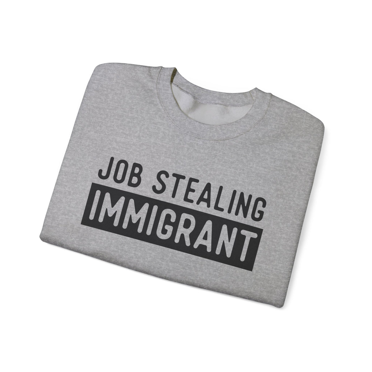 Job Stealing Immigrant Block Sweatshirt