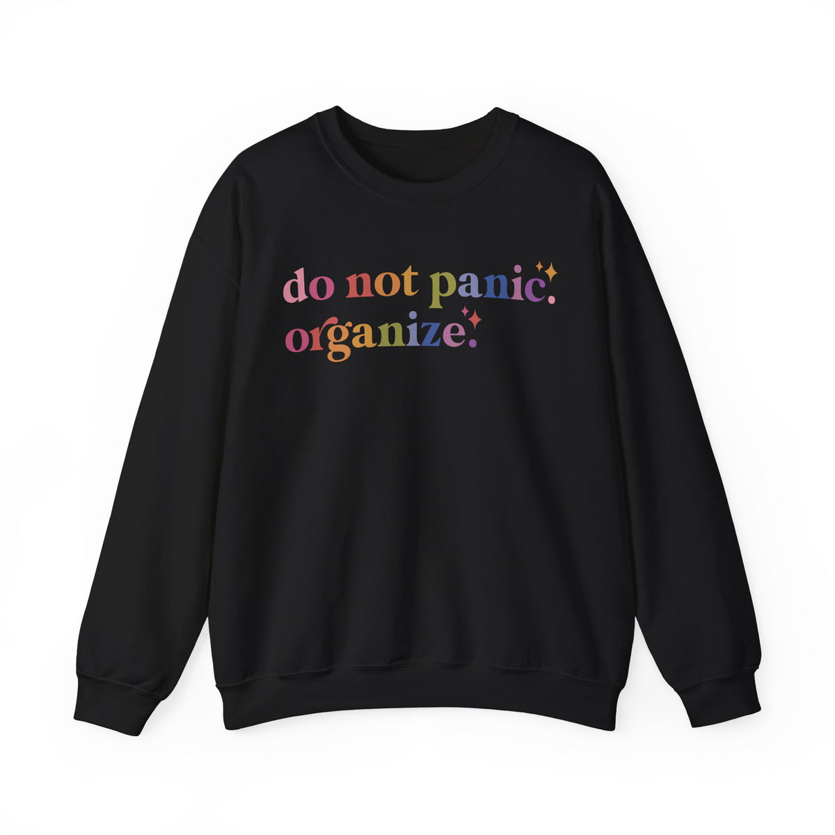 Do Not Panic. Organize. Sweatshirt