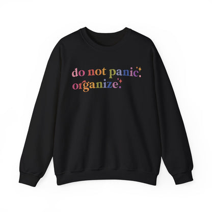 Do Not Panic. Organize. Sweatshirt