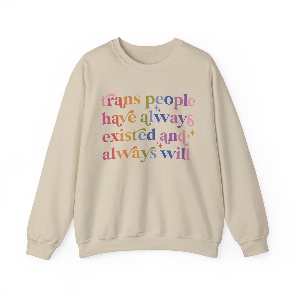 Trans People Have Always Existed and Always Will Sweatshirt