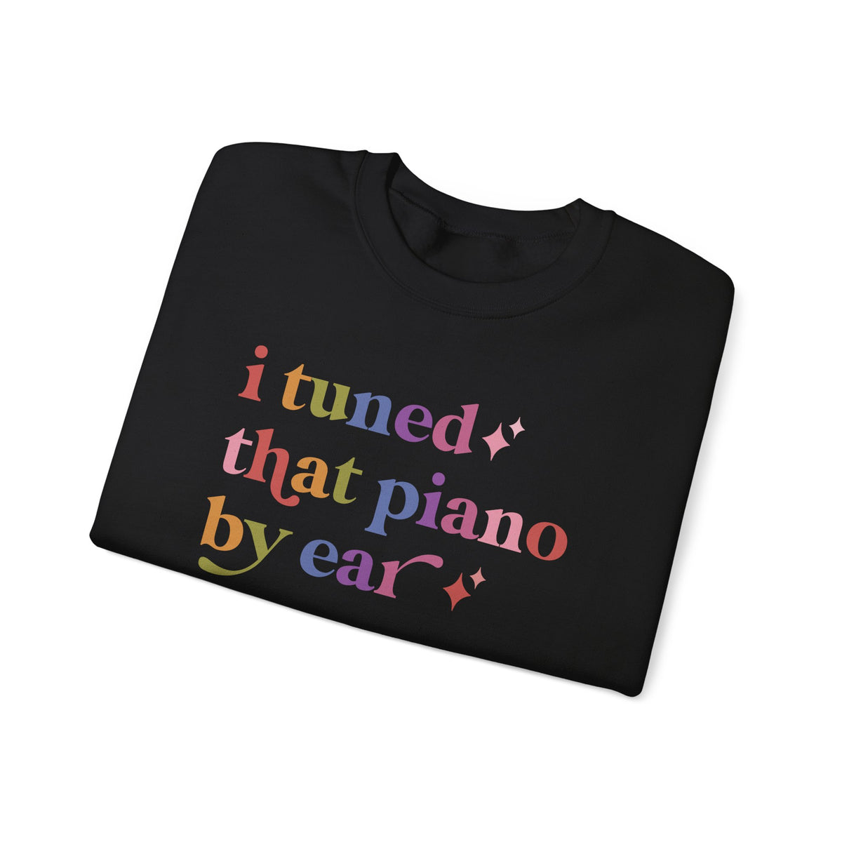 I Tuned That Piano By Ear Sweatshirt