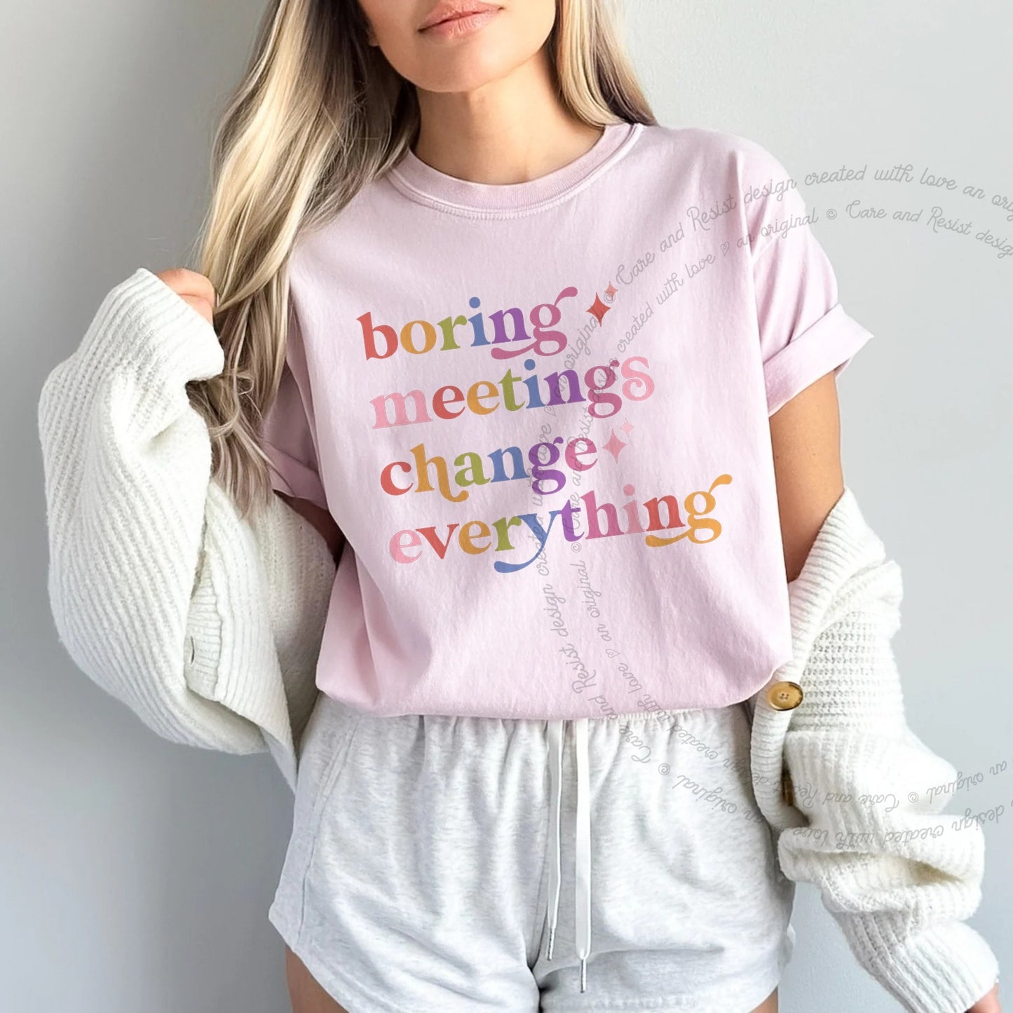 Boring Meetings Change Everything Care & Resist rainbow tee