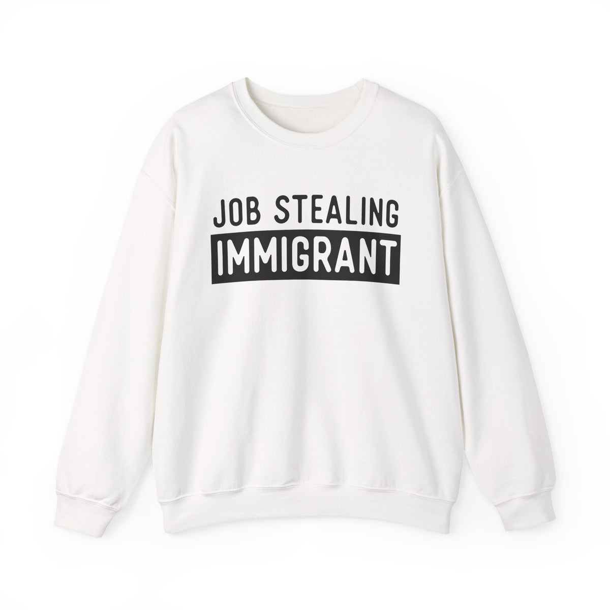 Job Stealing Immigrant Block Sweatshirt