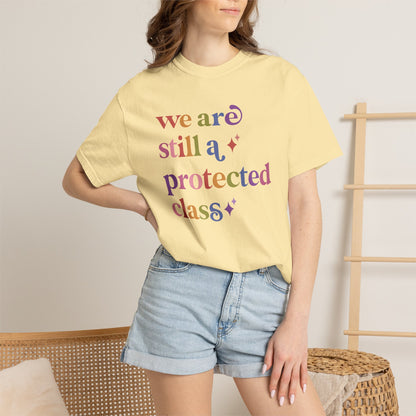 We are Still a Protected Class Comfort Colors Unisex T-Shirt