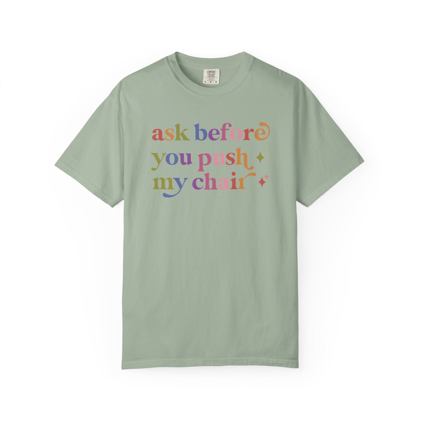 Ask Before You Push My Chair Comfort Colors Unisex T-Shirt