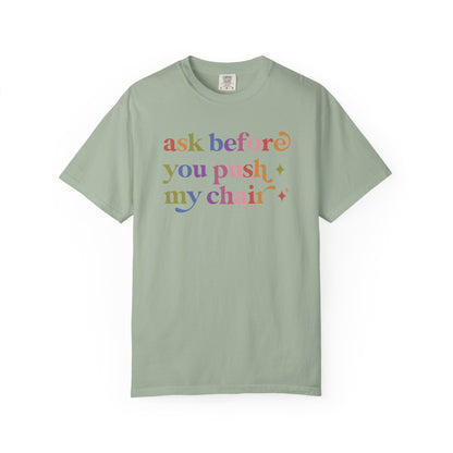Ask Before You Push My Chair Comfort Colors Unisex T-Shirt
