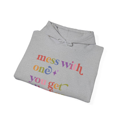 Mess With One You Get All of Us Hoodie
