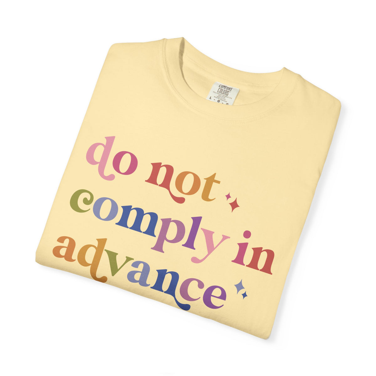 Do Not Comply in Advance Comfort Colors Unisex T-Shirt