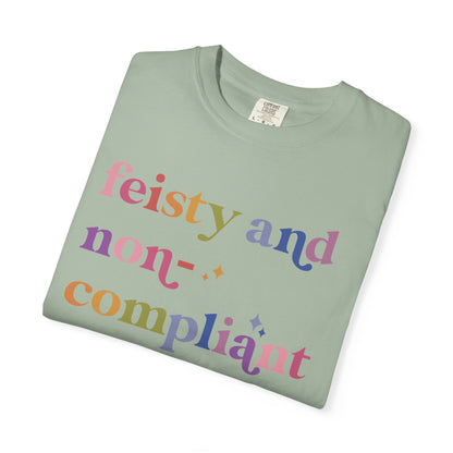 Feisty and Non-compliant Comfort Colors Unisex T-Shirt