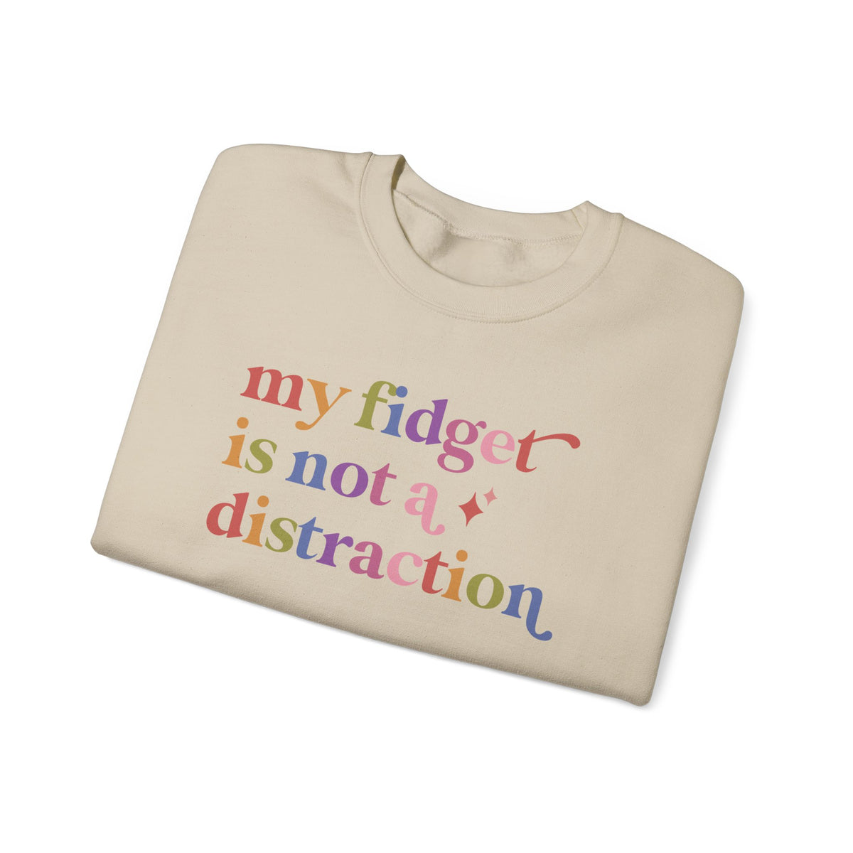 My Fidget is not a Distraction Sweatshirt