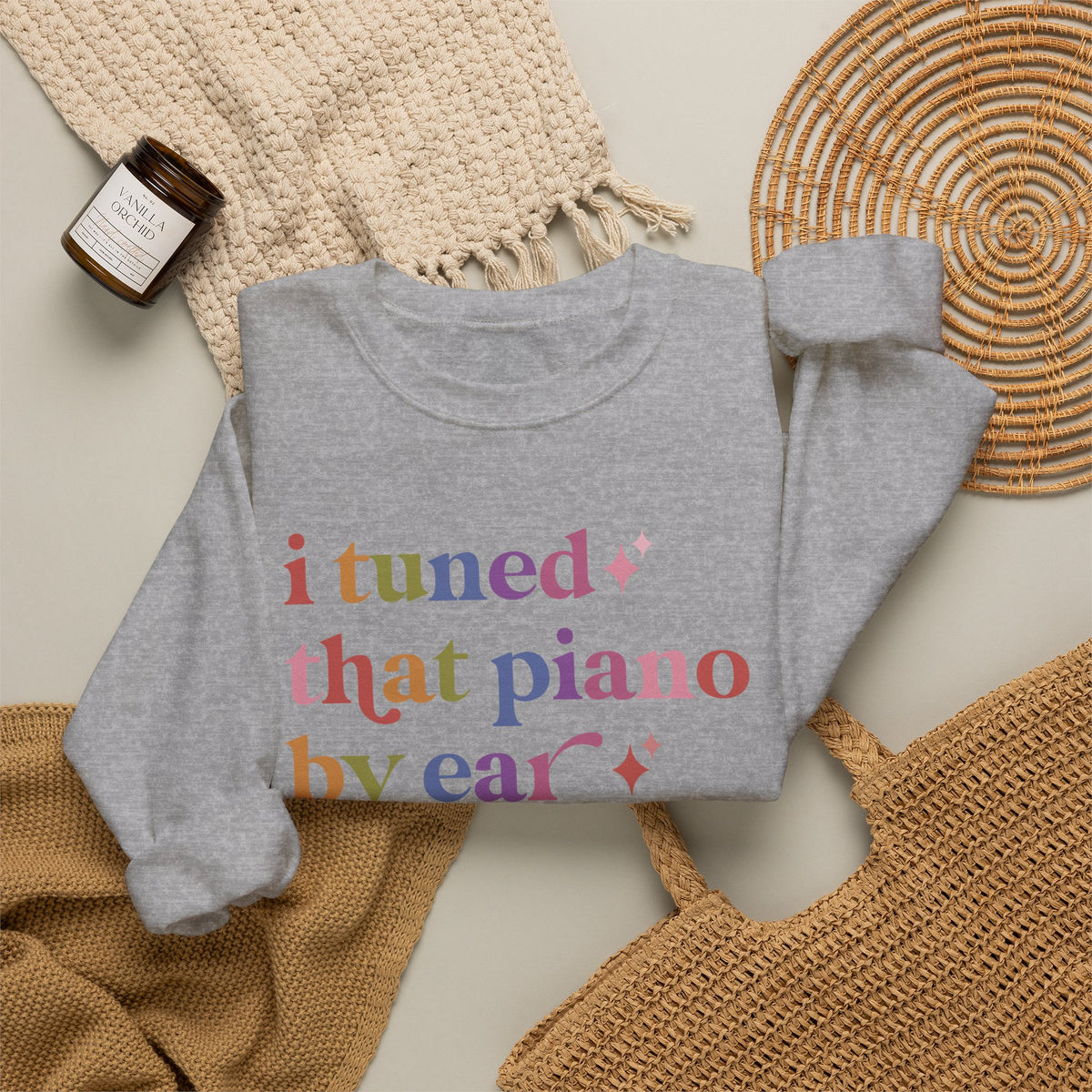 I Tuned That Piano By Ear Sweatshirt