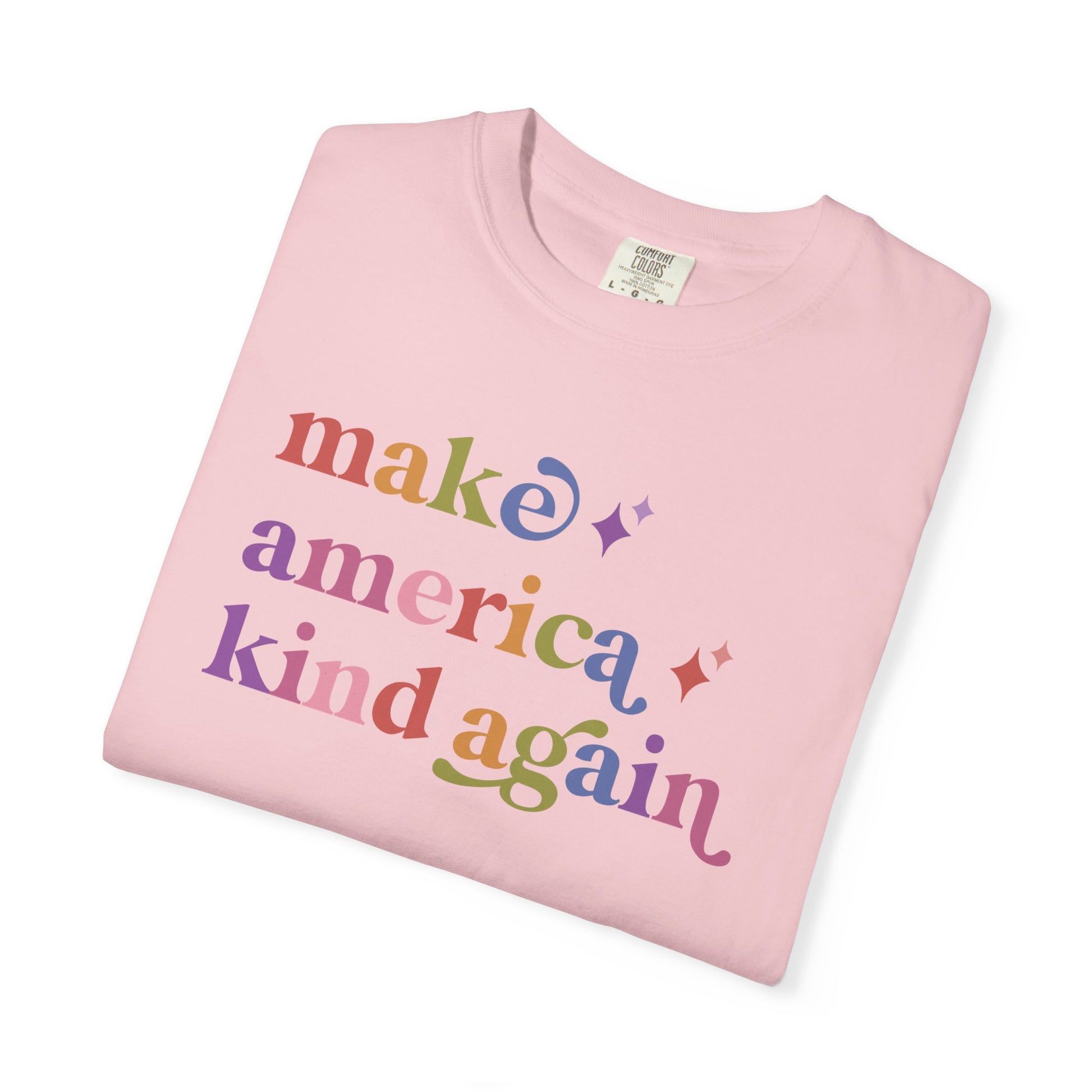 Make America Kind Again Care & Resist rainbow Comfort Colors tee