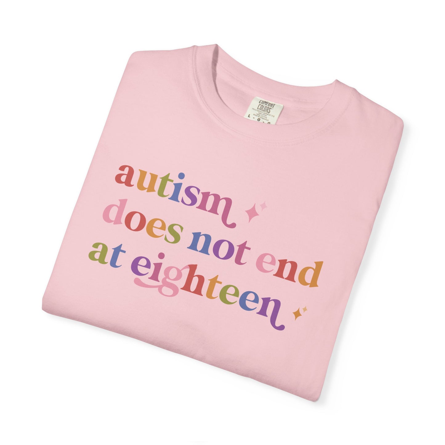 Autism Does not End At Eighteen Care & Resist rainbow Comfort Colors tee