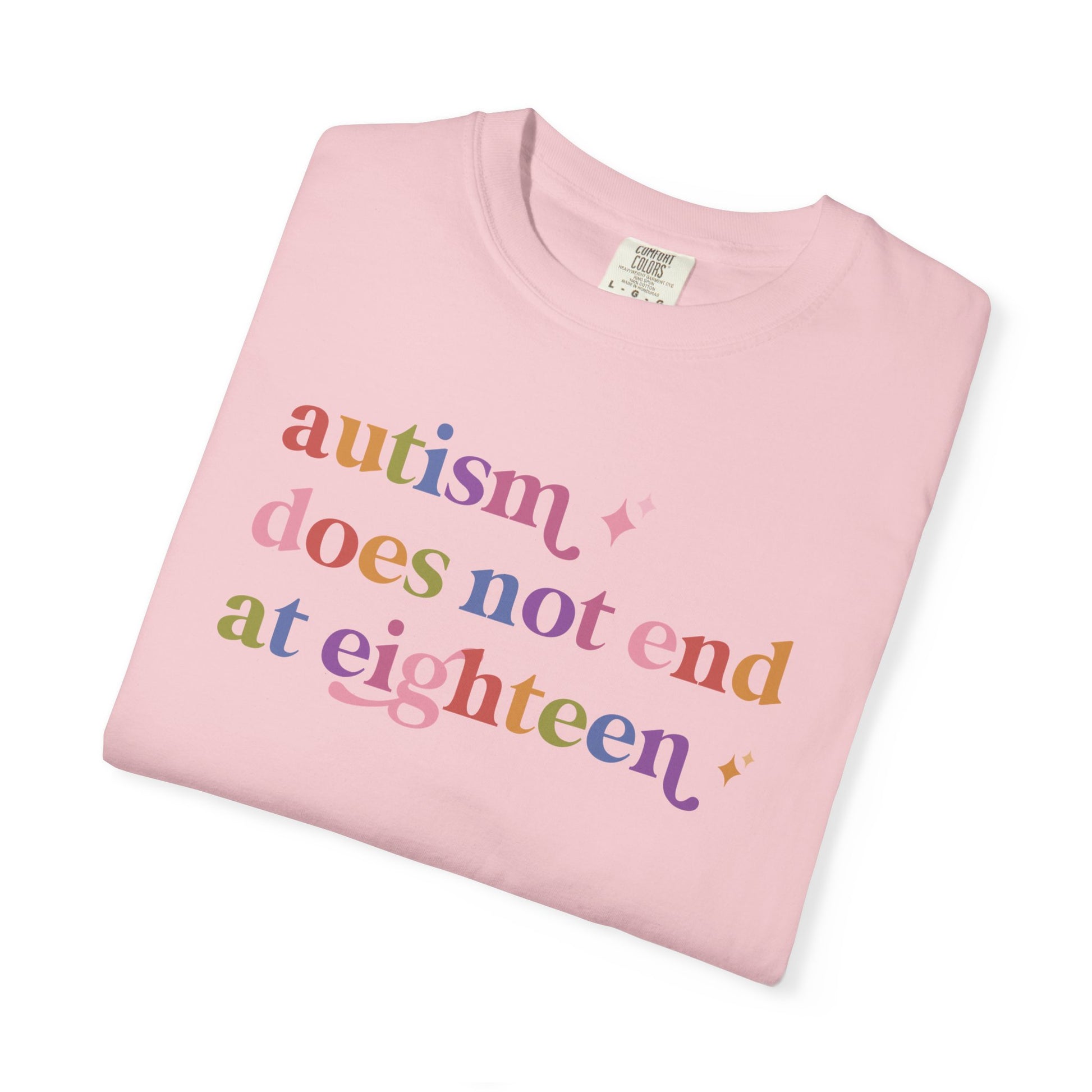 Autism Does not End At Eighteen Care & Resist rainbow Comfort Colors tee