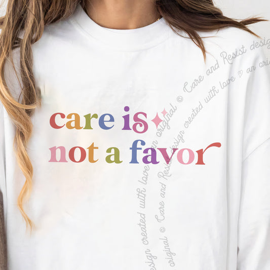 Care is not a Favor Care & Resist progressive t-shirt in White