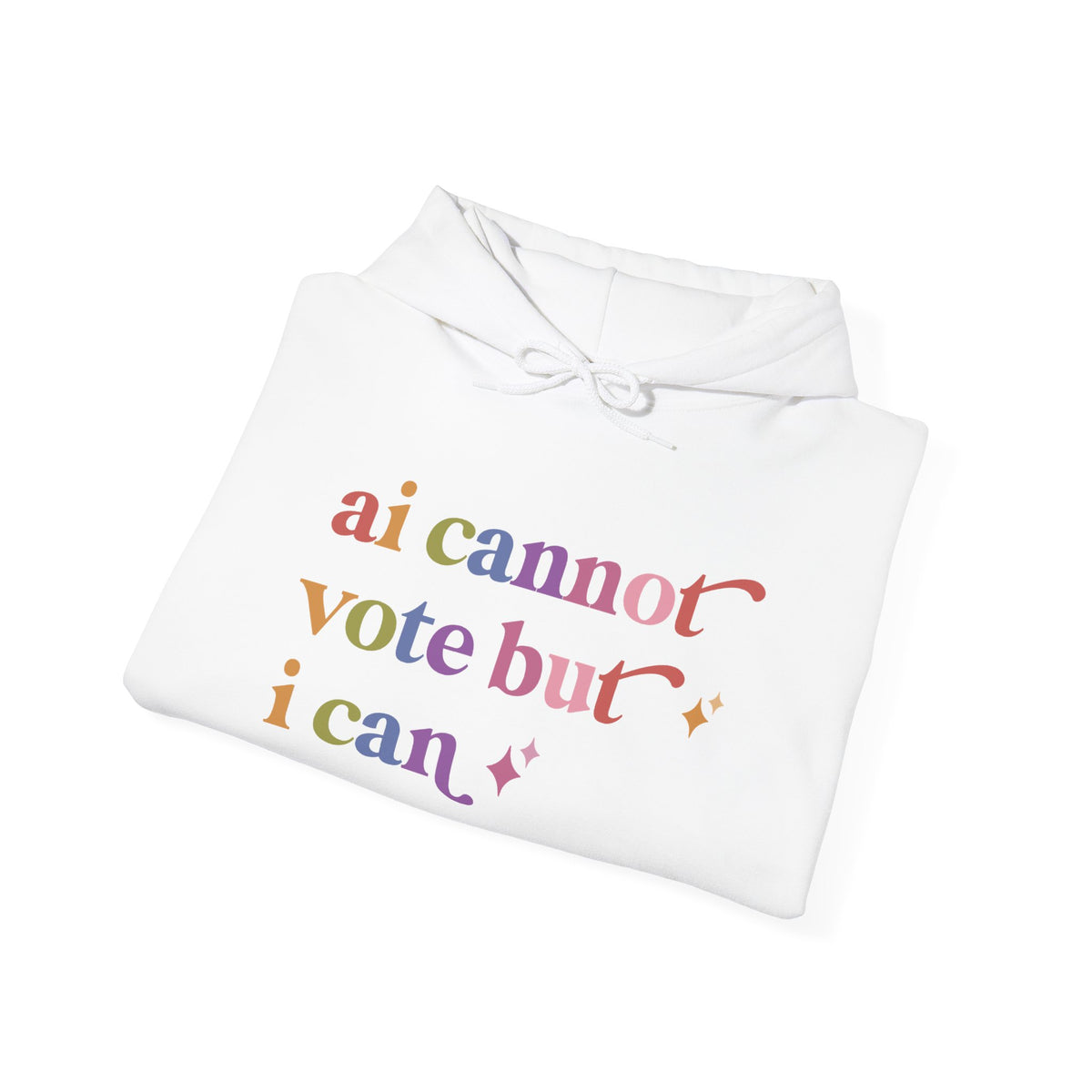 Ai Cannot Vote but I Can Hoodie