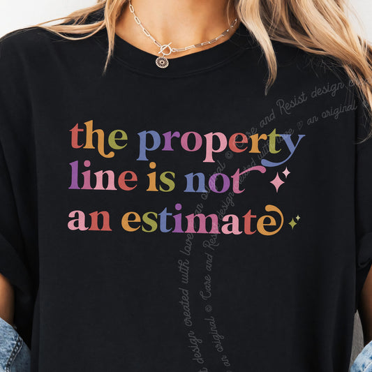 The Property Line is not an Estimate Care & Resist progressive t-shirt in Black
