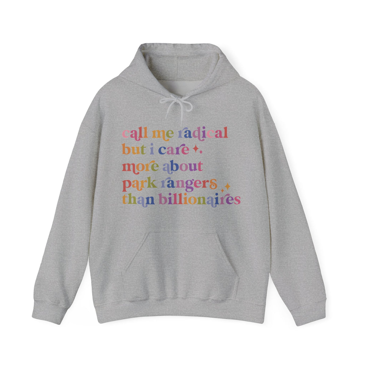 Call Me Radical but I Care More About Park Rangers Than Billionaires Hoodie