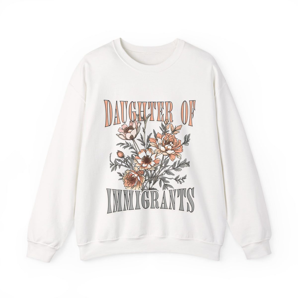 Daughter of Immigrants Sweatshirt