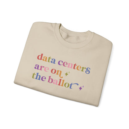 Data Centers are on the Ballot Sweatshirt