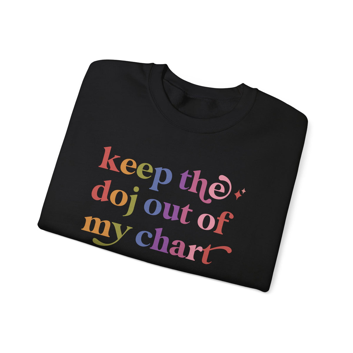 Keep the Doj Out of My Chart Sweatshirt