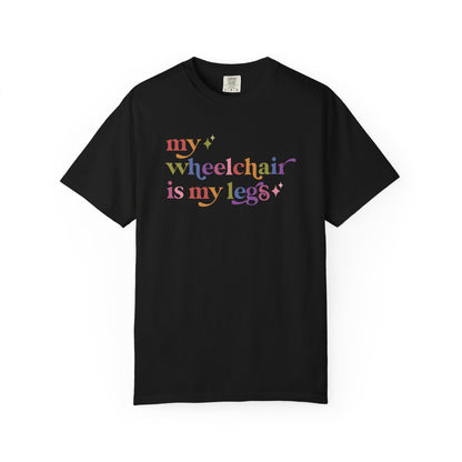 My Wheelchair is My Legs Comfort Colors Unisex T-Shirt