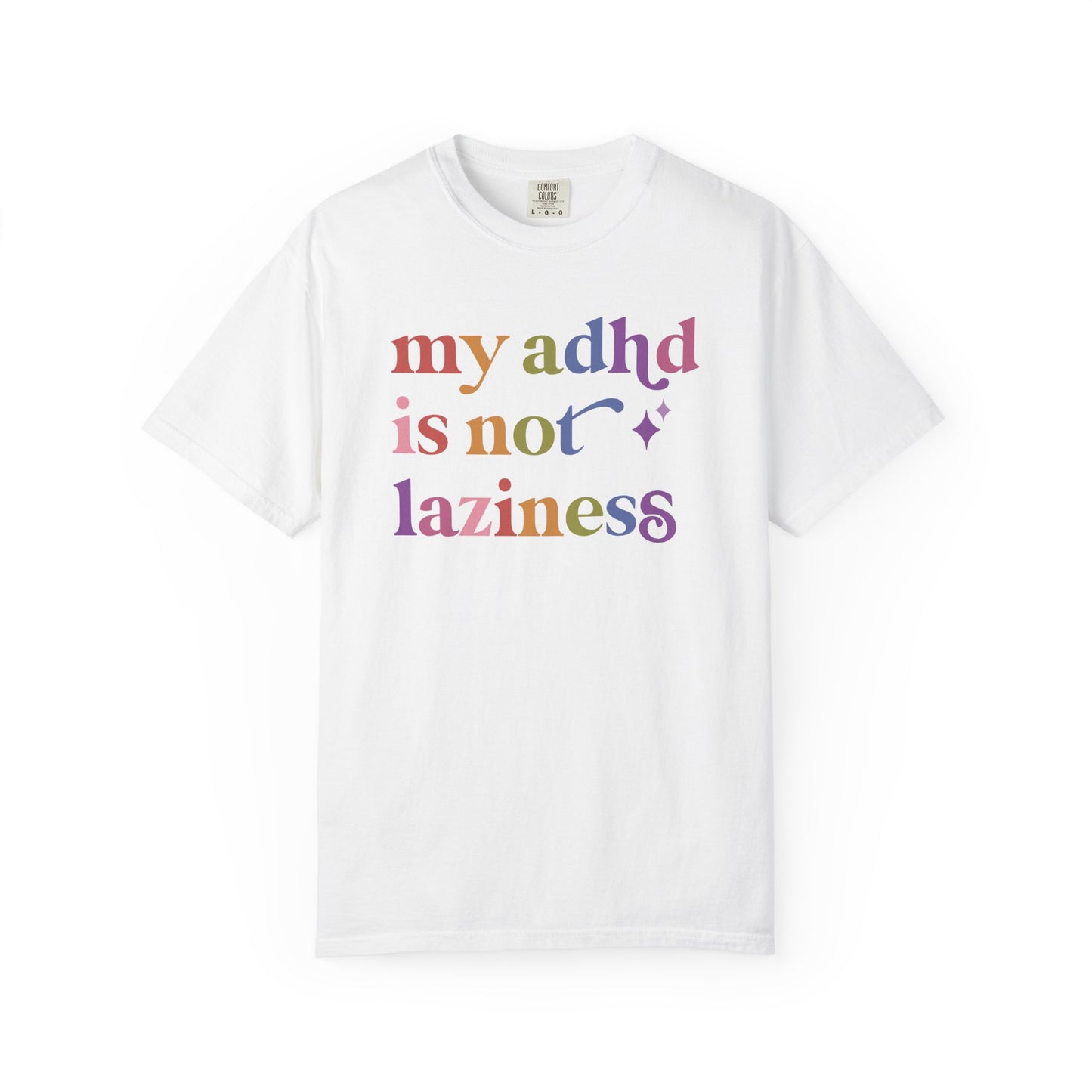 My Adhd is not Laziness Care & Resist rainbow Comfort Colors tee