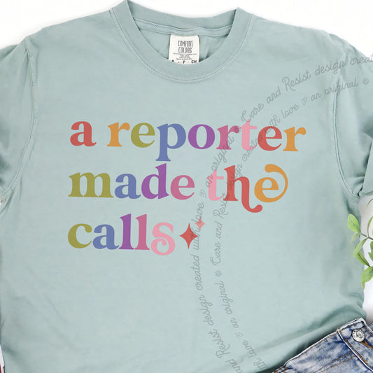A Reporter Made the Calls Care & Resist progressive t-shirt in Bay