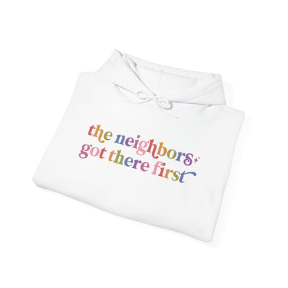 The Neighbors Got There First Hoodie
