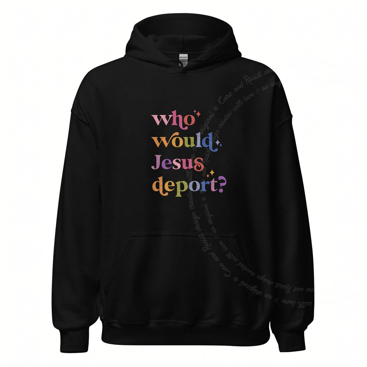 Who Would Jesus Deport? Care & Resist Gildan hoodie in Black