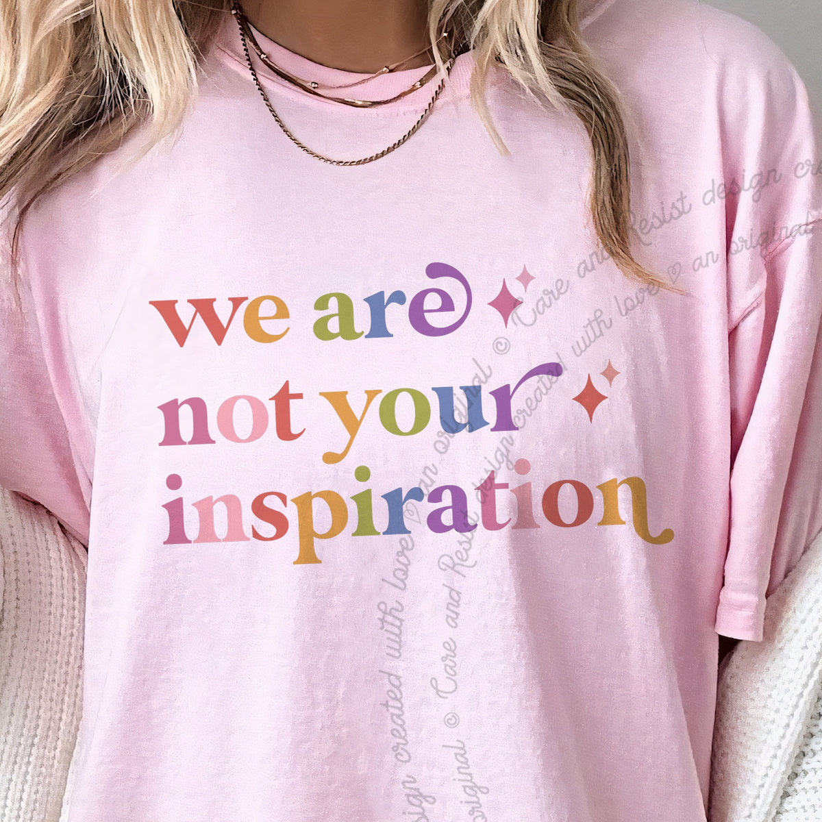 We are not Your Inspiration Care & Resist progressive t-shirt in Blossom