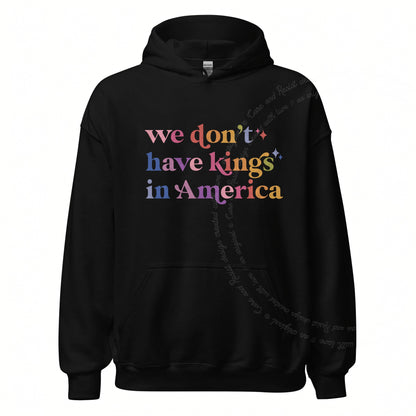 We Don't Have Kings in America Care & Resist Gildan hoodie in Black
