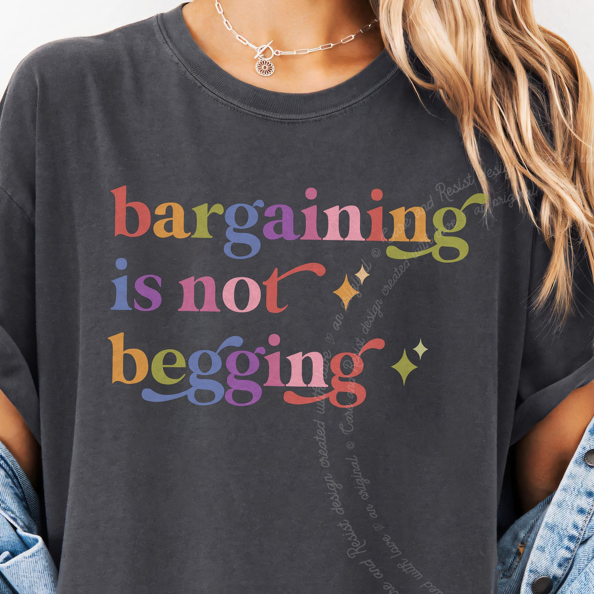 Bargaining is not Begging Care & Resist progressive t-shirt in Graphite