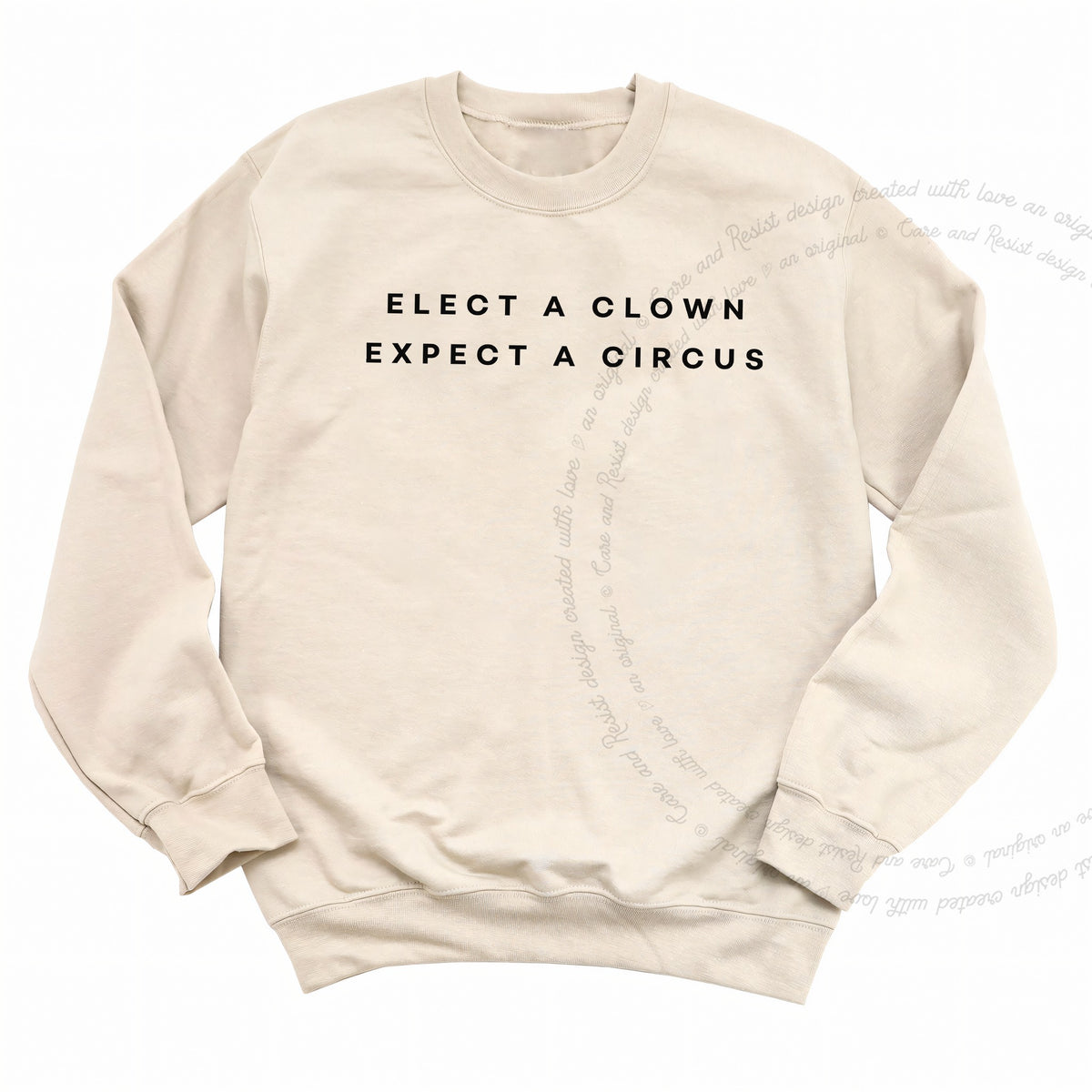 Elect a Clown Expect a Circus Care & Resist Gildan crewneck sweatshirt in Sand