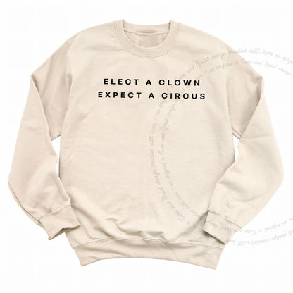 Elect a Clown Expect a Circus Care & Resist Gildan crewneck sweatshirt in Sand