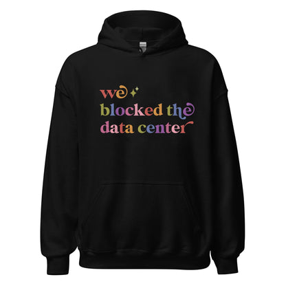 We Blocked the Data Center Care & Resist Gildan hoodie in Black