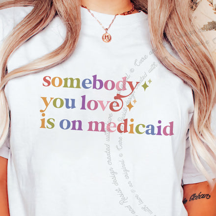 Somebody You Love is on Medicaid Comfort Colors Unisex T-Shirt