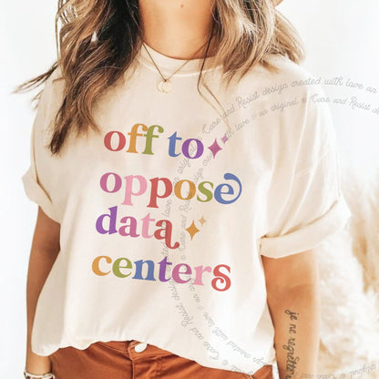 Off to Oppose Data Centers Care & Resist rainbow Comfort Colors tee, Ivory