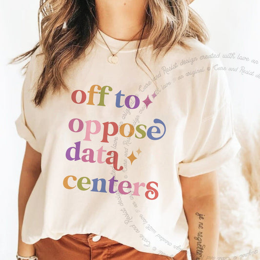 Off to Oppose Data Centers Care & Resist rainbow Comfort Colors tee, Ivory