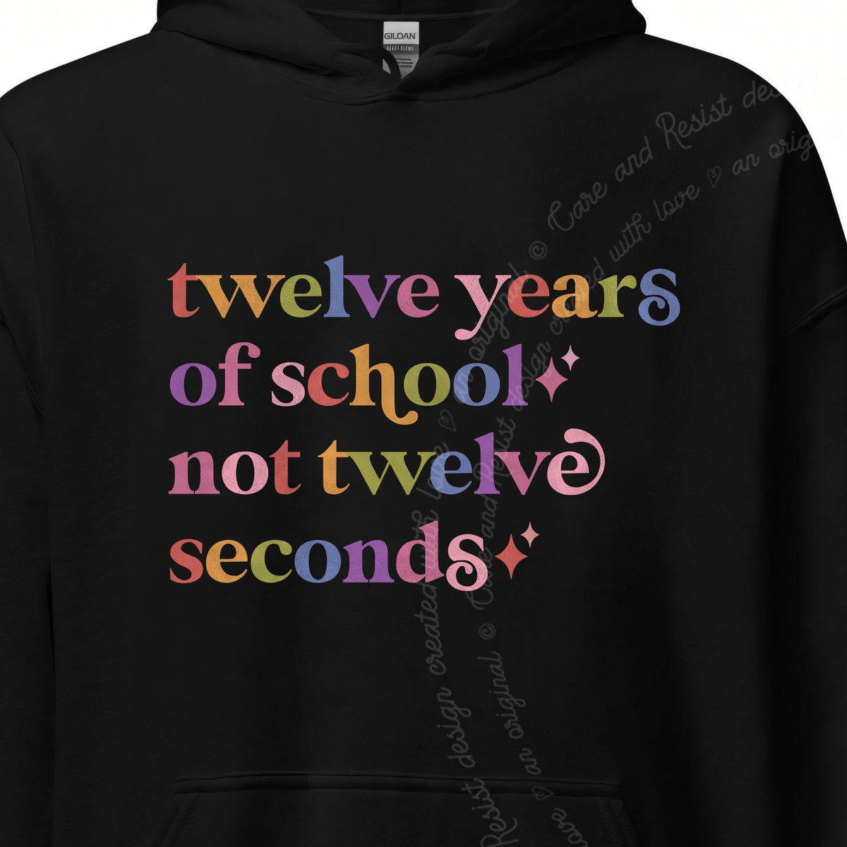 Twelve Years of School not Twelve Seconds Care & Resist Gildan hoodie in Black