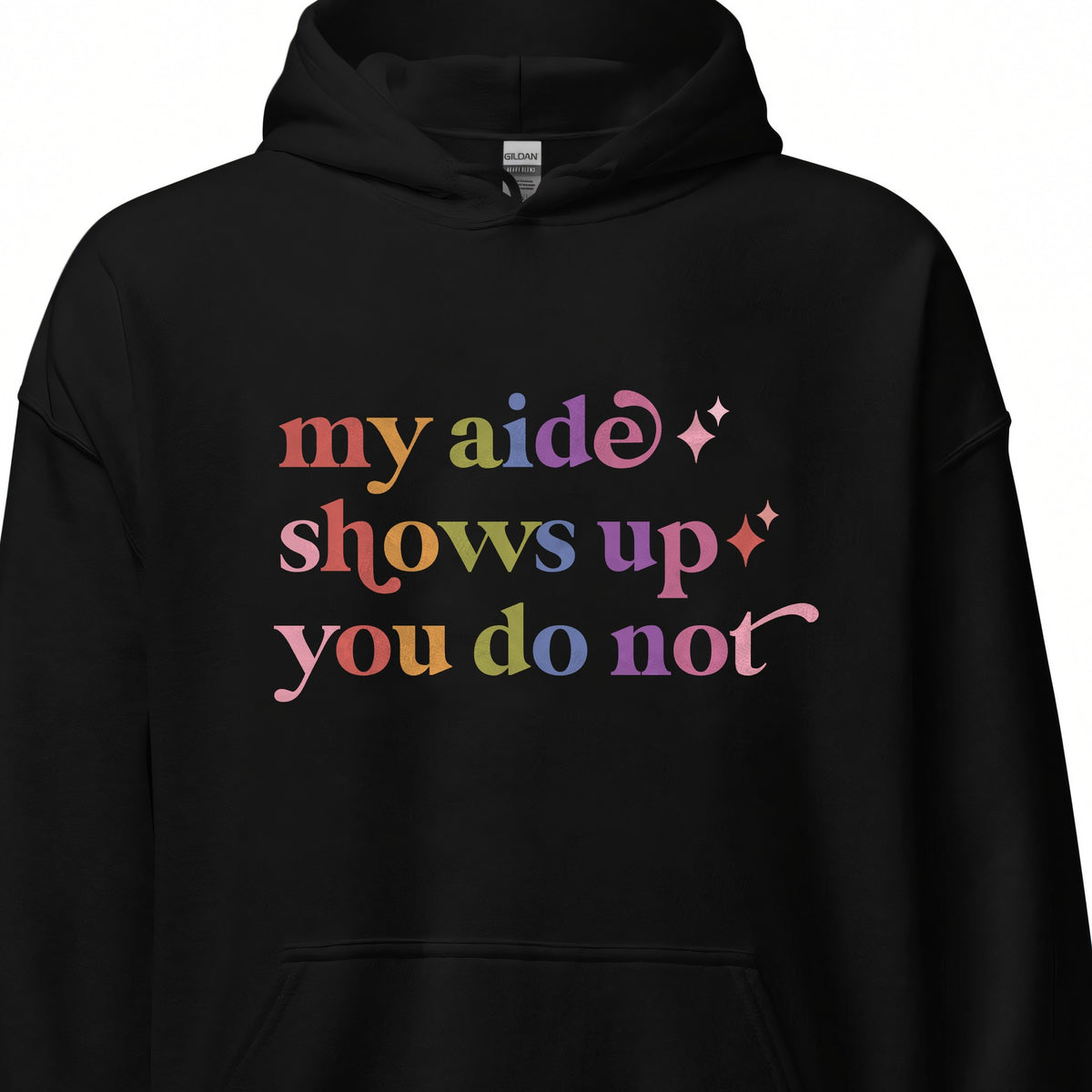 My Aide Shows Up You Do not Care & Resist Gildan hoodie in Black