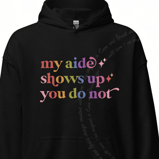 My Aide Shows Up You Do not Care & Resist Gildan hoodie in Black
