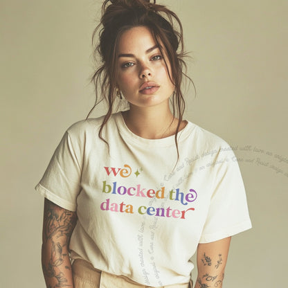 We Blocked the Data Center Care & Resist rainbow tee