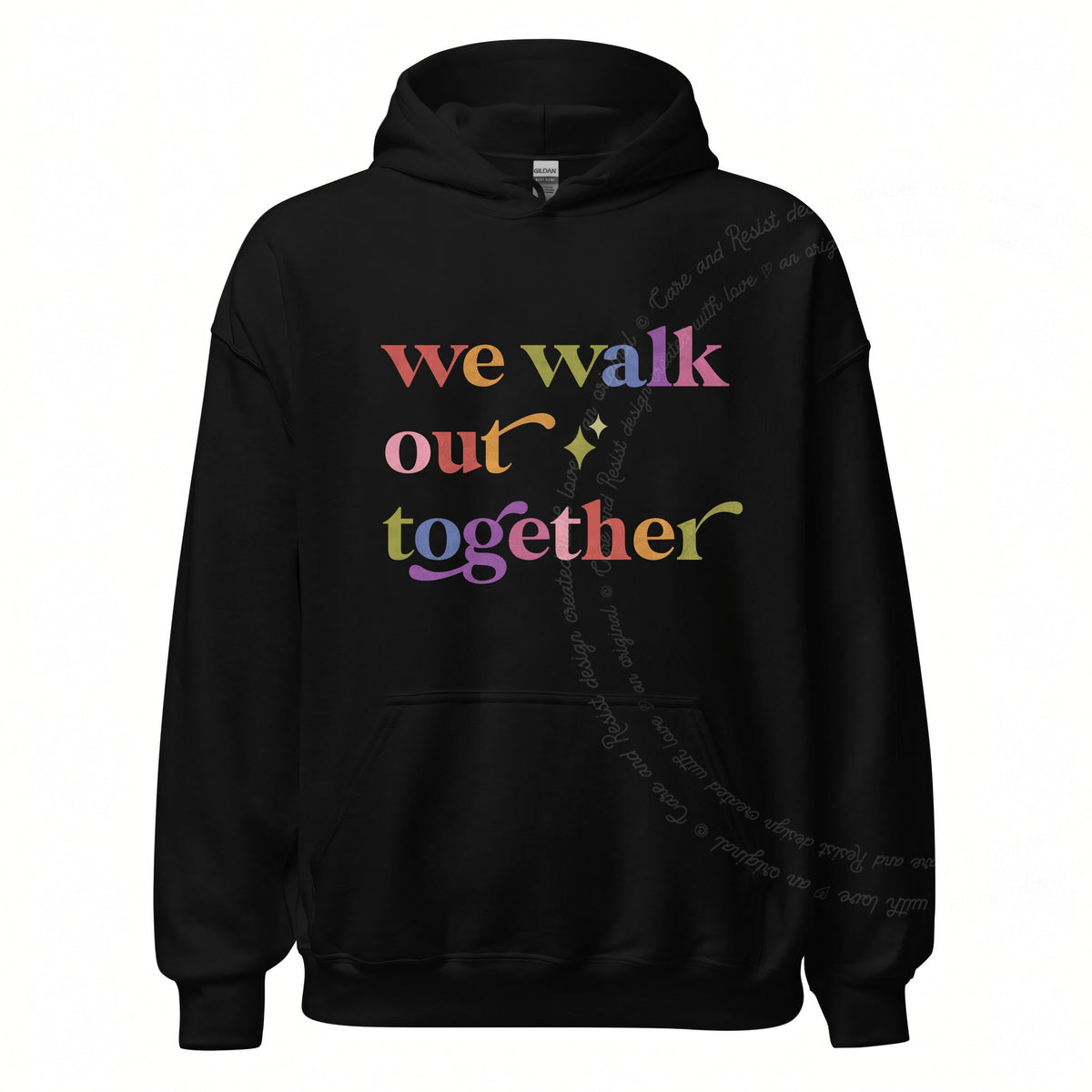 We Walk Out Together Care & Resist Gildan hoodie in Black