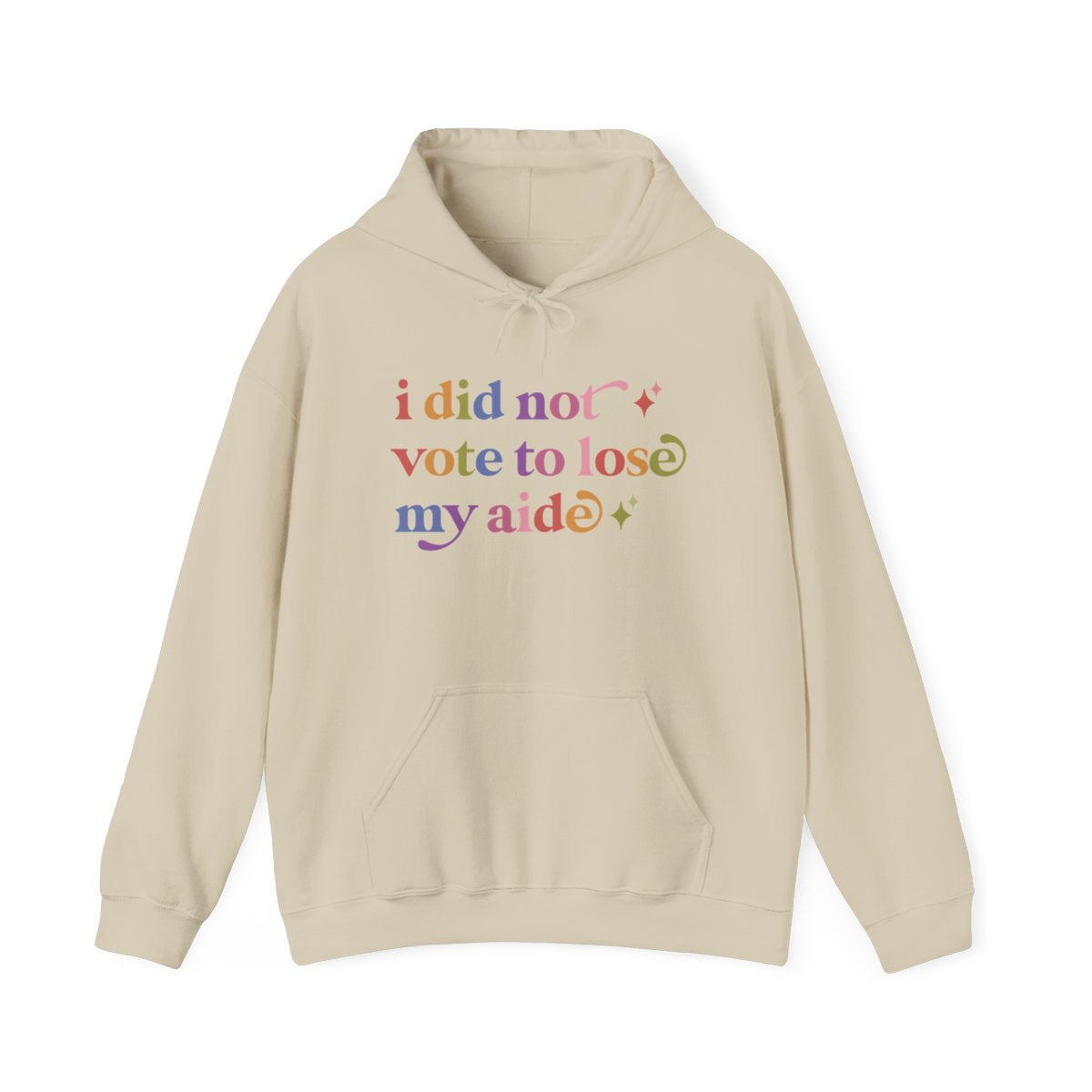 I Did not Vote to Lose My Aide Care & Resist Gildan hoodie in Sand
