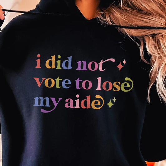 I Did not Vote to Lose My Aide Care & Resist Gildan hoodie in Black
