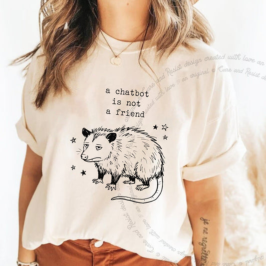 A Chatbot is not a Friend Possum Care & Resist progressive t-shirt in Ivory