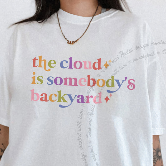 The Cloud is Somebody's Backyard Care & Resist progressive t-shirt in White